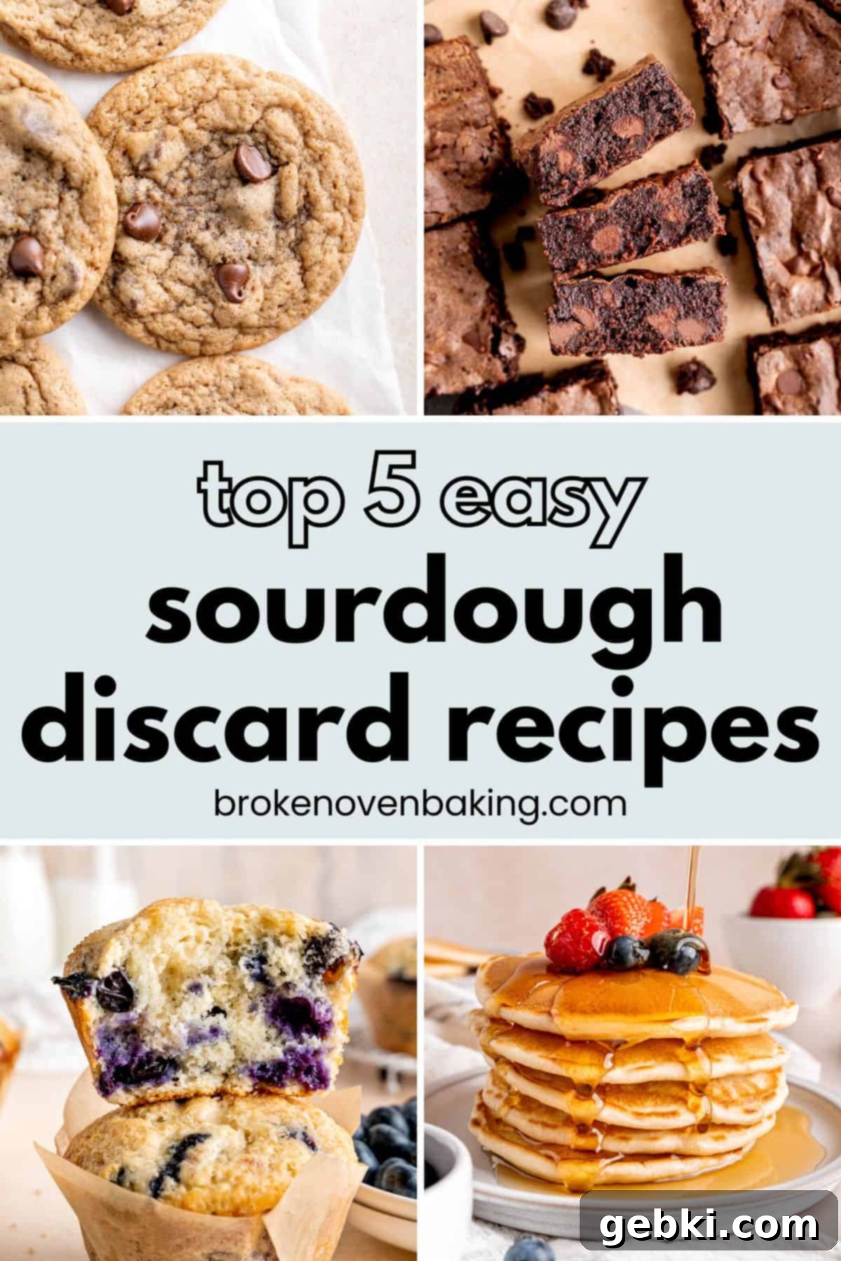 A collage featuring five different sourdough discard baked goods: chocolate chip cookies, brownies, blueberry muffins, pancakes, and banana bread, presented appetizingly.